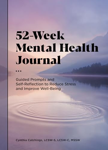 52-Week Mental Health Journal: Guided Prompts and Self-Reflection to Reduce Stress and Improve Well-Being