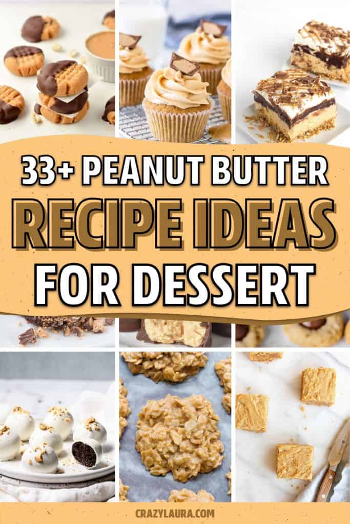 33+ Best Peanut Butter Recipes To Make For Dessert - Crazy Laura