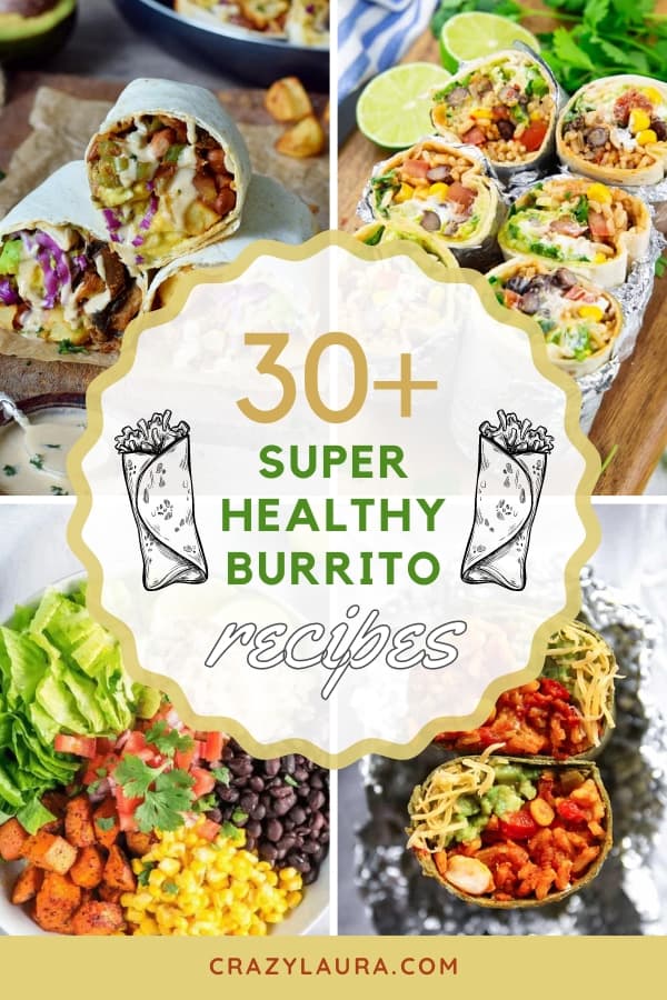 20+ Healthy Burrito Recipes that Will Satisfy Your Cravings