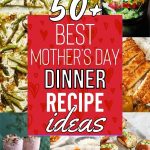 List of the Best Mother's Day Dinner Recipes Mom Will Ask You To Make Again