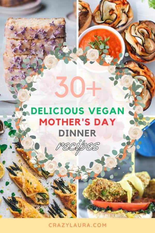 30+ Vegan Mother's Day Dinner Recipes She Won't Forget