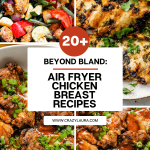 Beyond Bland: 20+ Air Fryer Chicken Breast Recipes