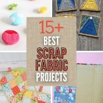 Fabric Scraps Lying Around? 15+ DIY Projects That Will Blow Your Mind