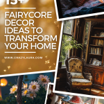 17 Enchanting Fairycore Decor Ideas to Transform Your Home